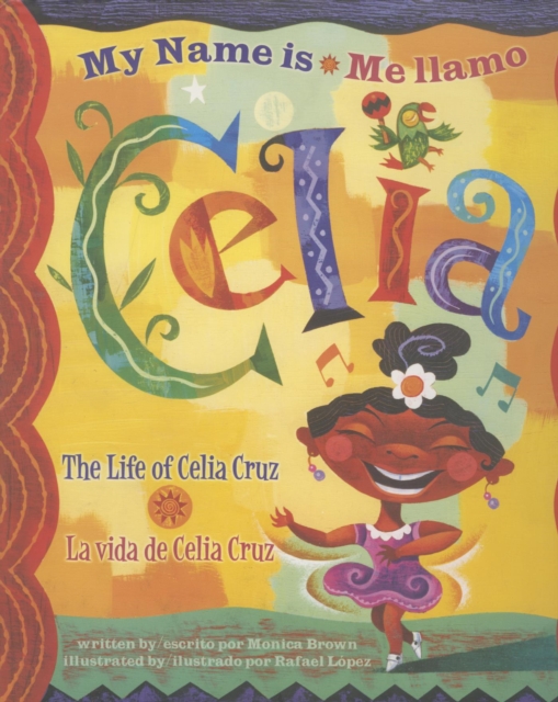 My Name is Celia/Me llamo Celia : The Life of Celia Cruz/la vida de Celia Cruz, EPUB eBook