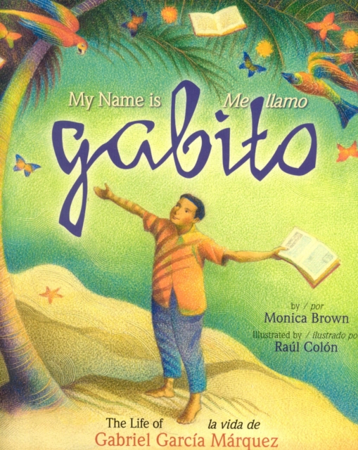 My Name is Gabito / Me llamo Gabito : The Life of Gabriel Garcia Marquez, EPUB eBook