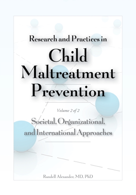 Research and Practices in Child Maltreatment Prevention Volume 2 : Societal, Organizational, and International Approaches, EPUB eBook