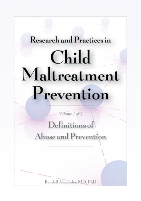Research and Practices in Child Maltreatment Prevention Volume 1 : Definitions of Abuse and Prevention, EPUB eBook
