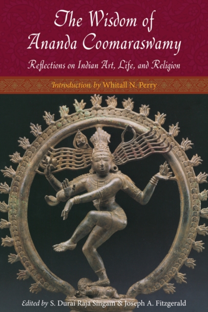 Wisdom of Ananda Coomaraswamy : Reflections on Indian Art, Life, and Religion, EPUB eBook