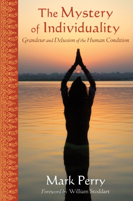 Mystery of Individuality : Grandeur and Delusion of the Human Condition, EPUB eBook