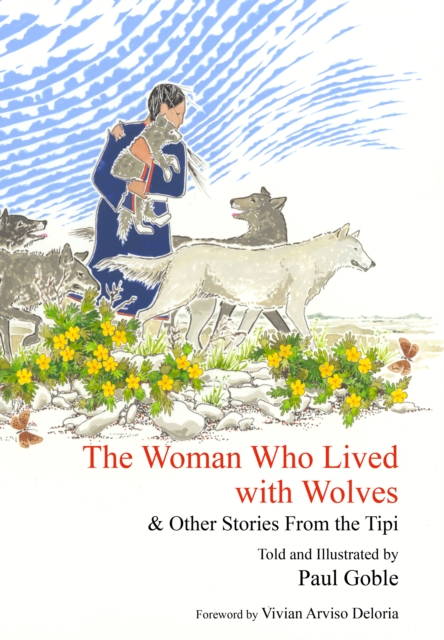 Woman Who Lived with Wolves : & Other Stories from the Tipi, EPUB eBook