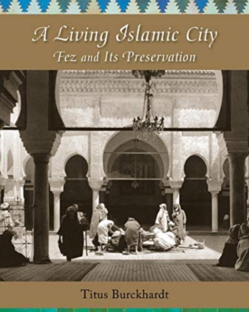 A Living Islamic City : Fez and Its Preservation, Paperback / softback Book