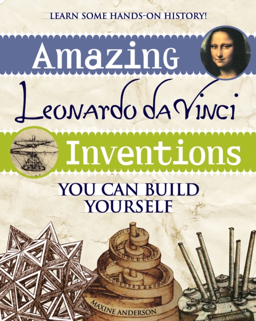 Amazing Leonardo da Vinci Inventions : You Can Build Yourself, EPUB eBook