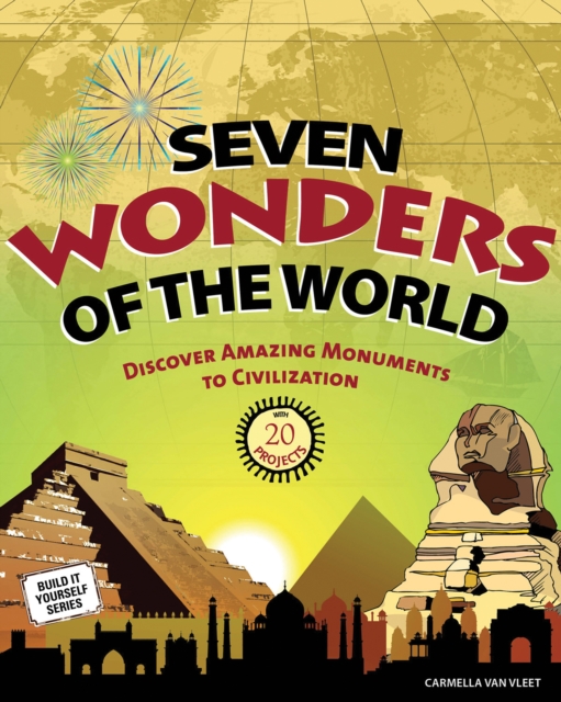 Seven Wonders of the World : Discover Amazing Monuments to Civilization with 20 Projects, PDF eBook