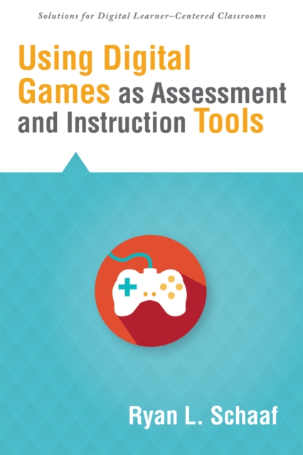 Using Digital Games as Assessment and Instruction Tools, EPUB eBook