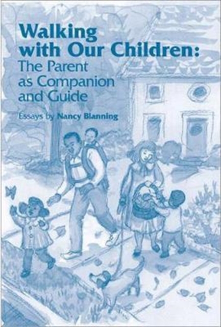 Walking with Our Children : Parenting as Companion and Guide, Paperback / softback Book