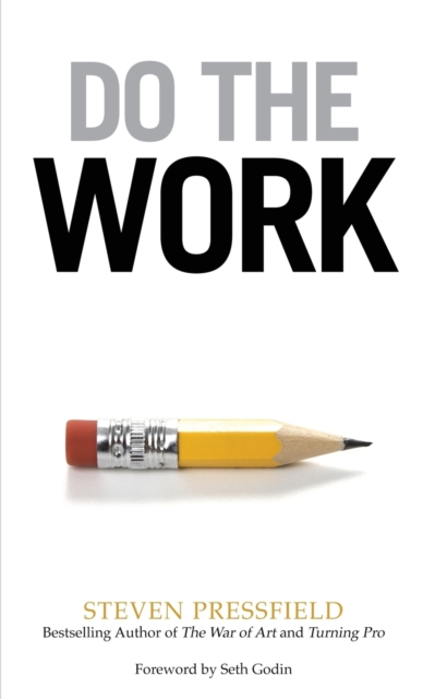 Do the Work : Overcome Resistance and Get Out of Your Own Way, Paperback / softback Book