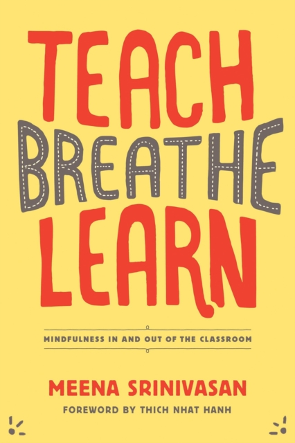 Teach, Breathe, Learn : Mindfulness in and out of the Classroom, Paperback / softback Book