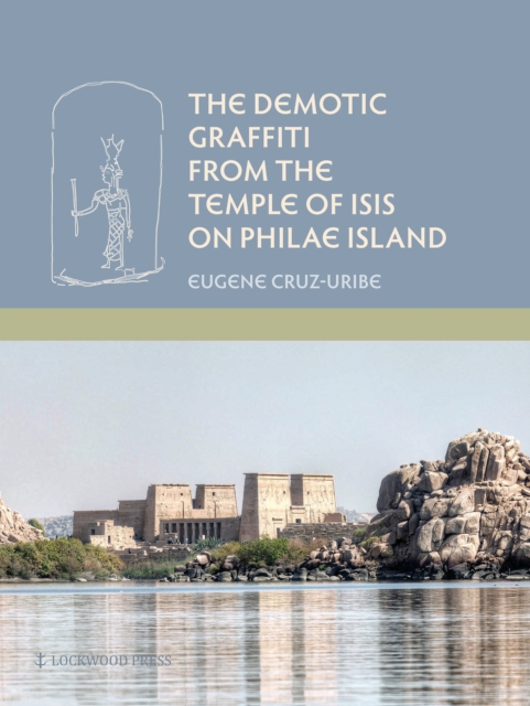 The Demotic Graffiti from the Temple of Isis on Philae Island, PDF eBook