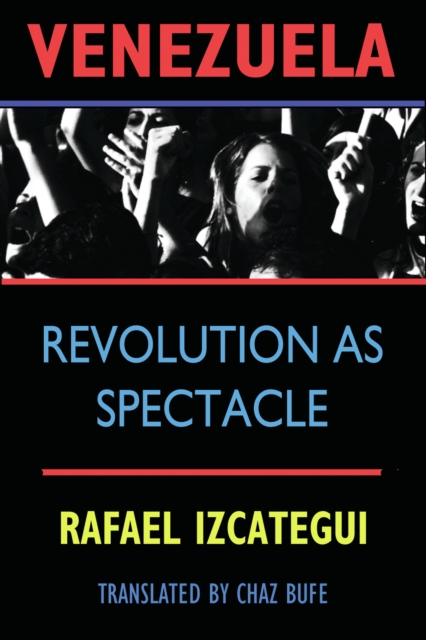 Venezuela : Revolution as Spectacle, EPUB eBook