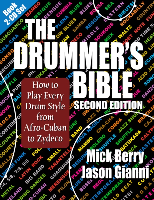 Drummer's Bible : How to Play Every Drum Style from Afro-Cuban to Zydeco, PDF eBook