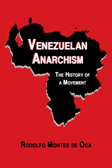 Venezuelan Anarchism : The History of a Movement, Paperback / softback Book