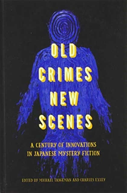 Old Crimes, New Scenes : A Century of Innovations in Japanese Mystery Fiction, Paperback / softback Book
