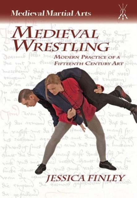 Medieval Wrestling : Modern Practice of a Fifteenth-Century Art, Paperback / softback Book