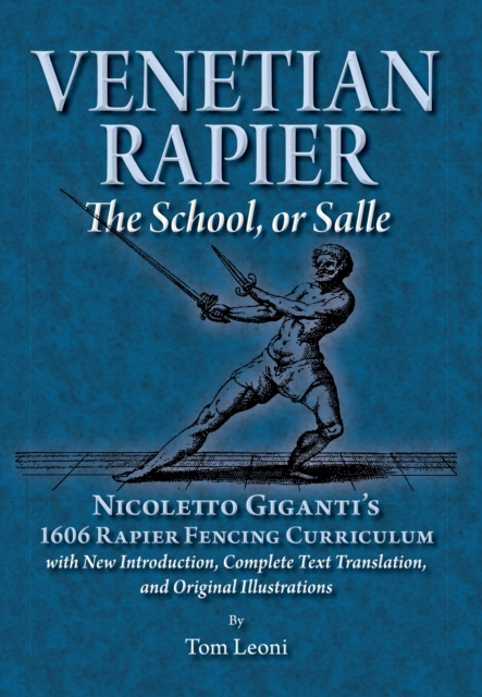 Venetian Rapier : Nicoletto Giganti's 1606 Rapier Fencing Curriculum, PDF eBook