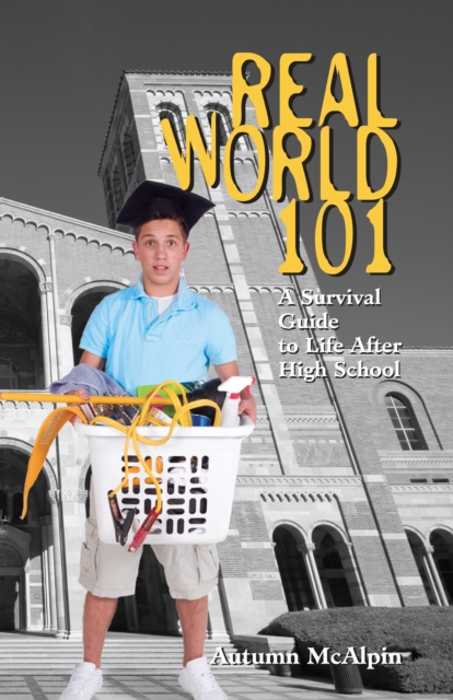 Real World 101 : A Survival Guide to Life After High School, EPUB eBook