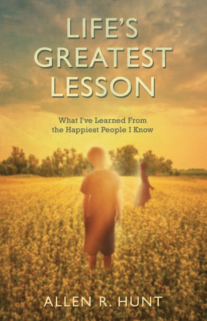 Life's Greatest Lesson : What I've Learned from the Happiest People I Know, EPUB eBook