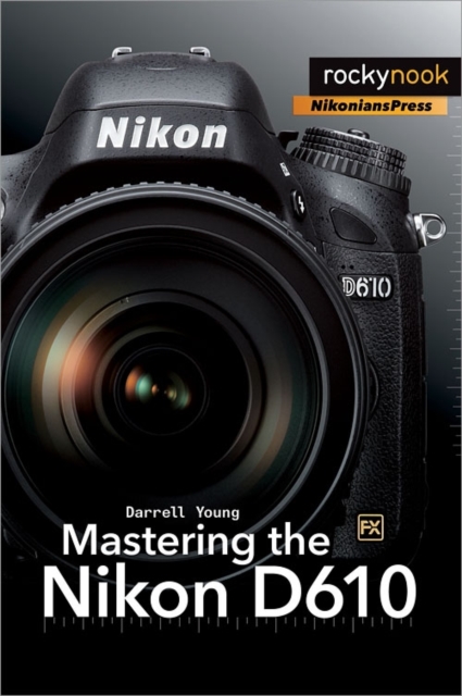 Mastering the Nikon D610, Paperback / softback Book