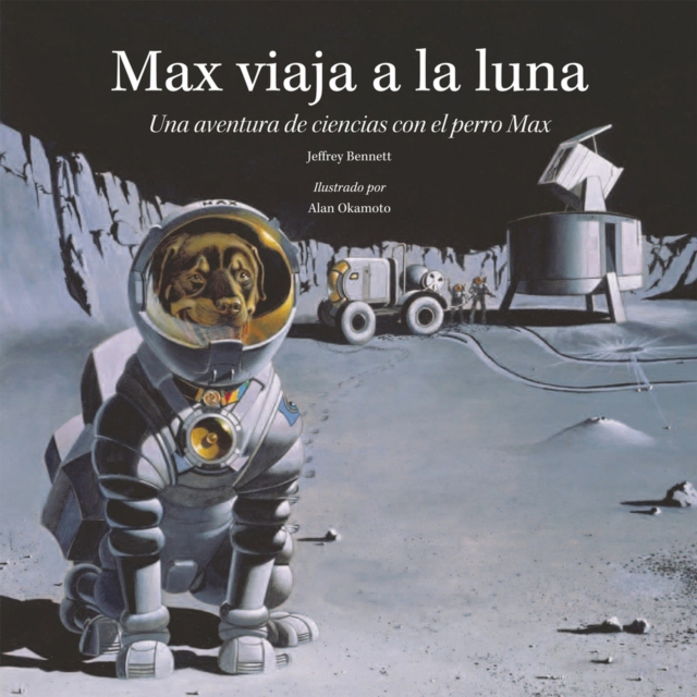 Max viaja a la luna : Una aventura de ciencias con el perro Max, Hardback Book