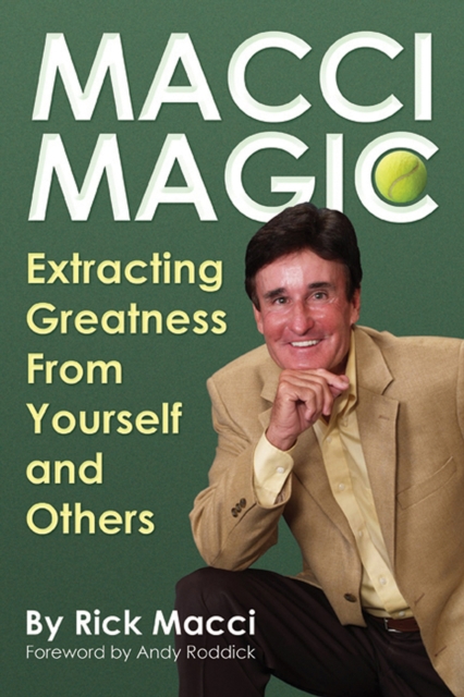 Macci Magic : Extracting Greatness From Yourself and Others, Paperback / softback Book