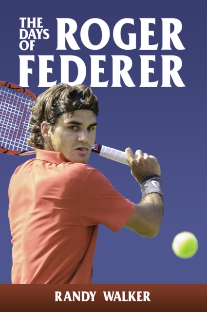 The Days of Roger Federer, Paperback / softback Book