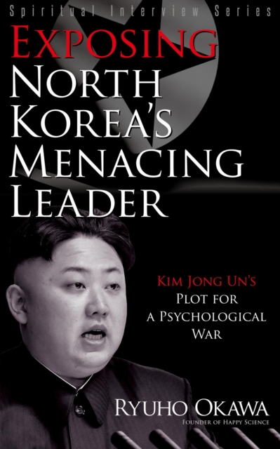 Exposing North Korea's Menacing Leader : Kim Jong Un's Plot for a Psychological War, EPUB eBook