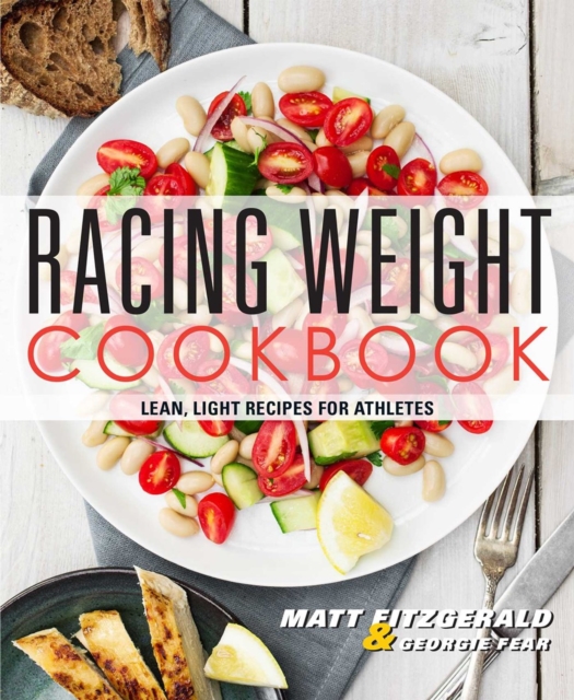 Racing Weight Cookbook : Lean, Light Recipes for Athletes, Paperback / softback Book