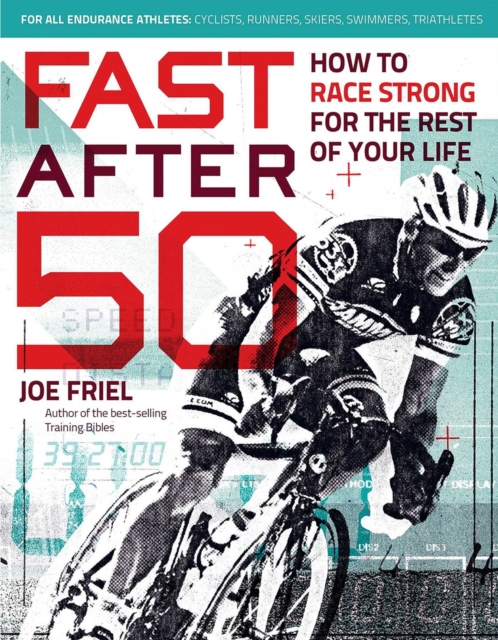 Fast After 50 : How to Race Strong for the Rest of Your Life, Paperback / softback Book