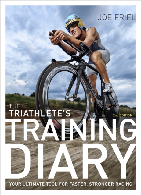 The Triathlete's Training Diary : Your Ultimate Tool for Faster, Stronger Racing, 2nd Ed., Spiral bound Book