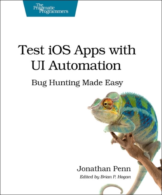 Test IOS Apps with UI Automation : Bug Hunting Made Easy, Paperback Book