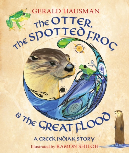 The Otter, the Spotted Frog & the Great Flood : A Creek Indian Story, EPUB eBook