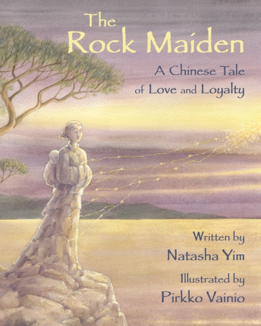 The Rock Maiden : A Chinese Tale of Love and Loyalty, Hardback Book