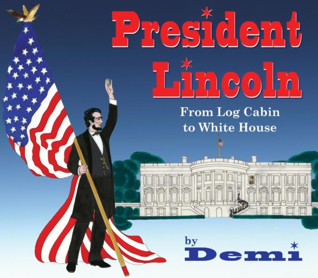 President Lincoln : From Log Cabin to White House, EPUB eBook