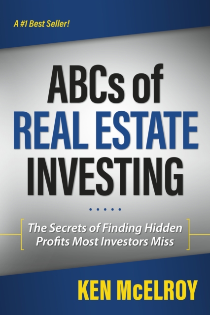 The ABCs of Real Estate Investing : The Secrets of Finding Hidden Profits Most Investors Miss, EPUB eBook