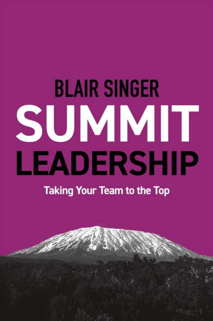 Summit Leadership : Taking Your Team to the Top, EPUB eBook
