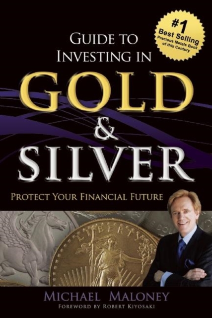 Guide To Investing in Gold & Silver : Protect Your Financial Future, EPUB eBook