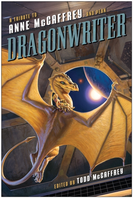 Dragonwriter : A Tribute to Anne McCaffrey and Pern, EPUB eBook