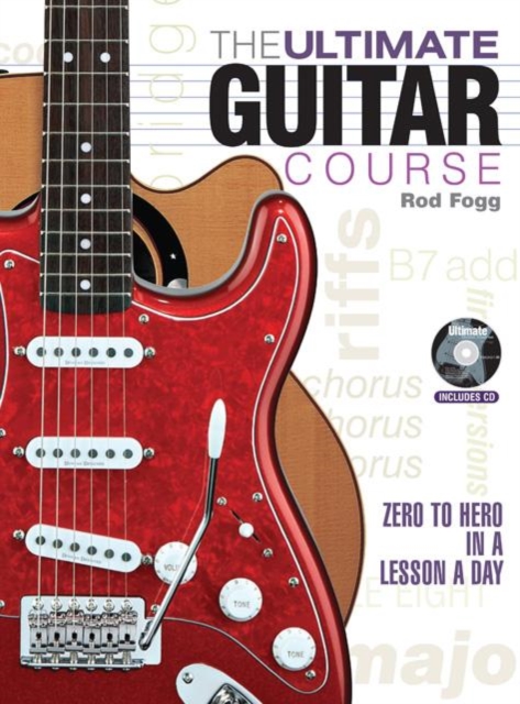 The Ultimate Guitar Course : Zero to Hero in a Lesson a Day, Hardback Book