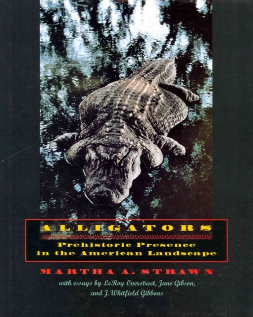 Alligators : Prehistoric Presence in the American Landscape, Hardback Book