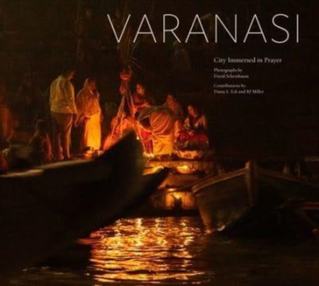 Varanasi : City Immersed in Prayer, Hardback Book