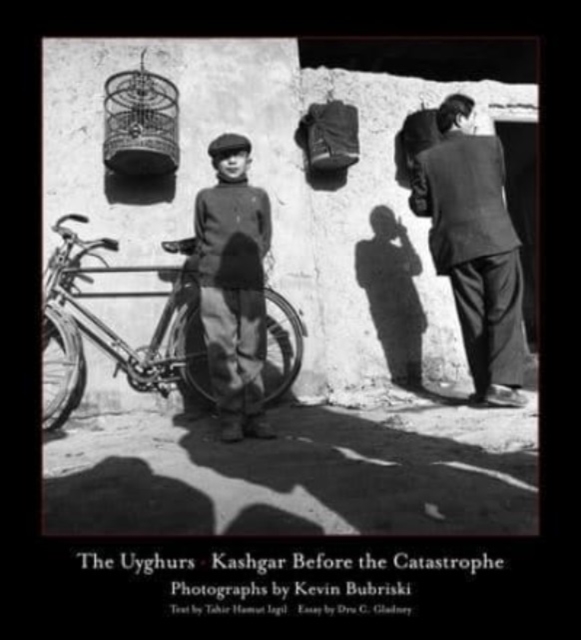 The Uyghurs : Kashgar Before the Catastrophe, Hardback Book