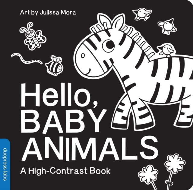 Hello, Baby Animals : A Durable High-Contrast Black-and-White Board Book for Newborns and Babies, Board book Book