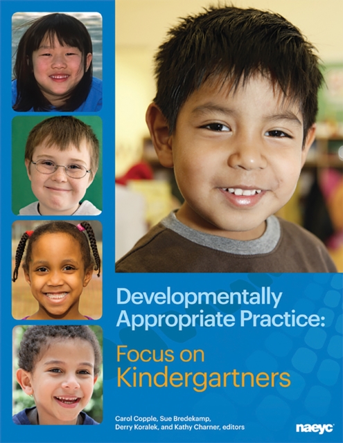 Developmentally Appropriate Practice : Focus on Kindergartners, Paperback / softback Book
