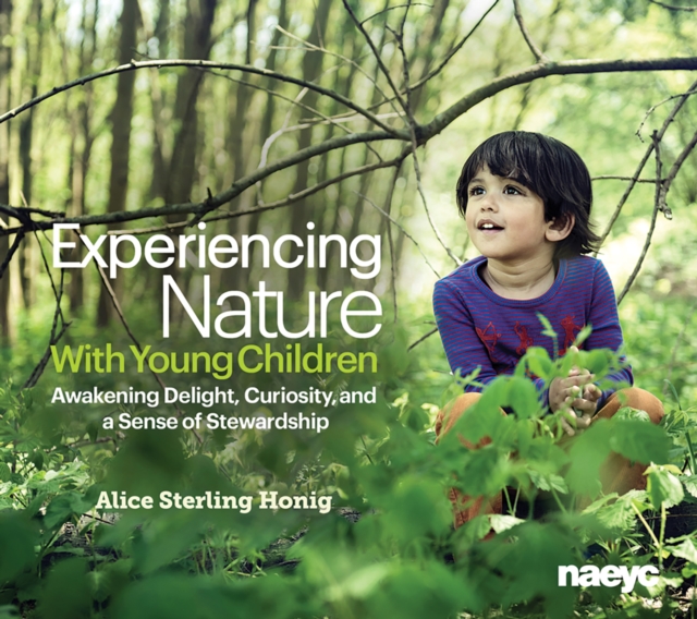 Experiencing Nature With Young Children : Awakening Delight, Curiosity, and a Sense of Stewardship, Paperback / softback Book