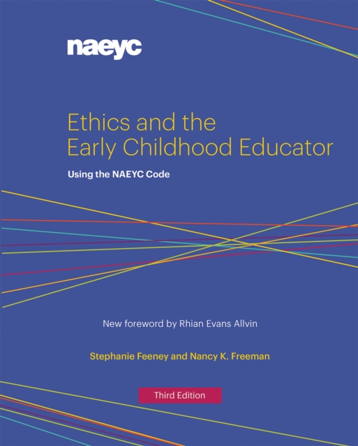 Ethics and the Early Childhood Educator : Using the NAEYC Code, Paperback / softback Book