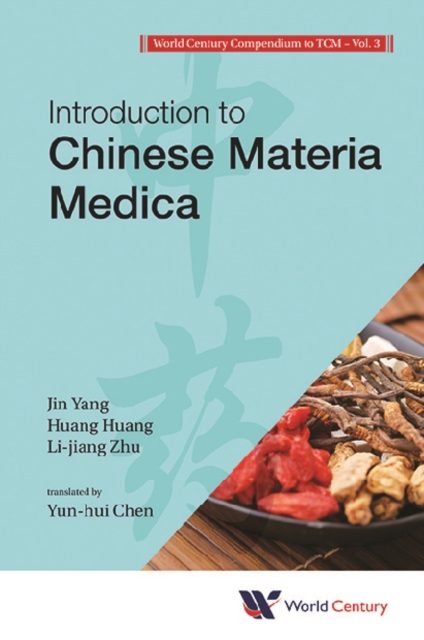 World Century Compendium To Tcm - Volume 3: Introduction To Chinese Materia Medica, EPUB eBook
