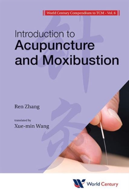 World Century Compendium To Tcm - Volume 6: Introduction To Acupuncture And Moxibustion, Paperback / softback Book
