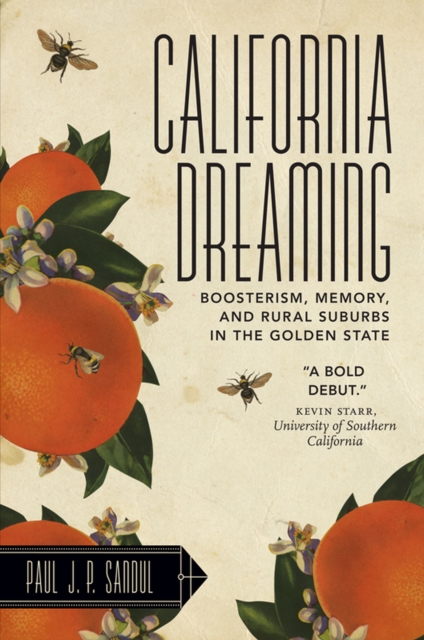 California Dreaming : Boosterism, Memory, and Rural Suburbs in the Golden State, EPUB eBook